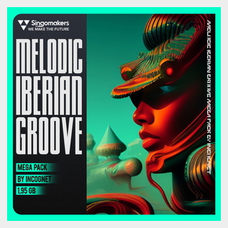 SINGOMAKERS MELODIC IBERIAN GROOVE MEGA PACK BY INCOGNET