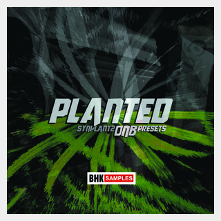 INDUSTRIAL STRENGTH BHK SAMPLES - PLANTED - SYNPLANT 2 DNB PRESETS