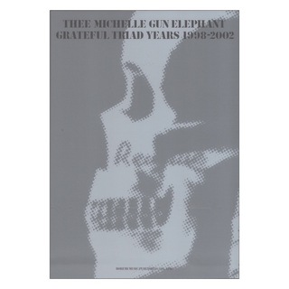 ドレミ楽譜出版社 THEE MICHELLE GUN ELEPHANT GRATEFUL TRIAD YEARS 1998-2002 バンドスコア