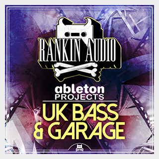 RANKIN AUDIO ABLETON PROJECTS - UK BASS & GARAGE