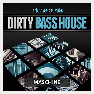 NICHE AUDIO DIRTY BASS HOUSE - MASCHINE