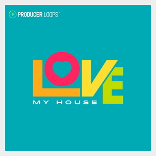 PRODUCER LOOPS LOVE MY HOUSE
