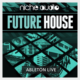 NICHE AUDIO FUTURE HOUSE - ABLETON LIVE