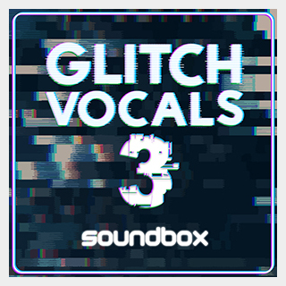 SOUNDBOX GLITCH VOCALS 3