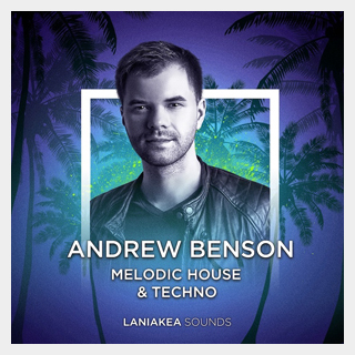 LANIAKEA SOUNDS ANDREW BENSON MELODIC HOUSE & TECHNO