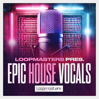 LOOPMASTERS EPIC HOUSE VOCALS