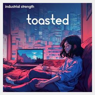 INDUSTRIAL STRENGTHTOASTED