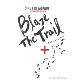 シンコーミュージック SING LIKE TALKING 30th ANNIVERSARY ISSUE Blaze The Trail～昨日まで、そして今日から～