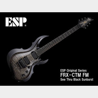ESP FRX-CTM FM(See Thru Black Sunburst)