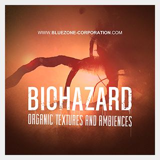 BLUEZONE BIOHAZARD - ORGANIC TEXTURES AND AMBIENCES