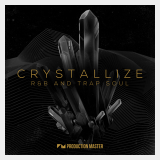 PRODUCTION MASTER CRYSTALLIZE - R&B AND TRAP SOUL