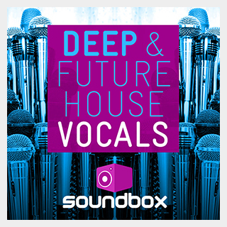 SOUNDBOX DEEP & FUTURE HOUSE VOCALS