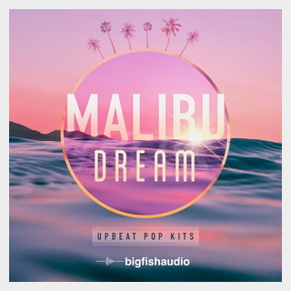 bigfishaudio MALIBU DREAM - UPBEAT POP KITS