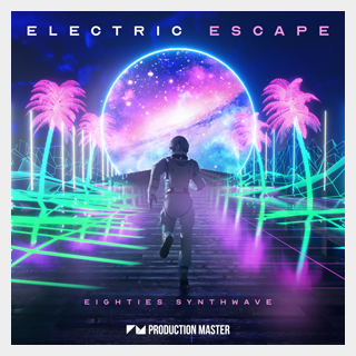 PRODUCTION MASTERELECTRIC ESCAPE - EIGHTIES SYNTHWAVE