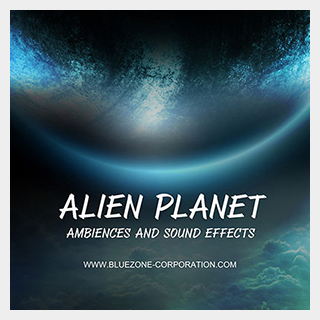 BLUEZONE ALIEN PLANET AMBIENCES AND SOUND EFFECTS