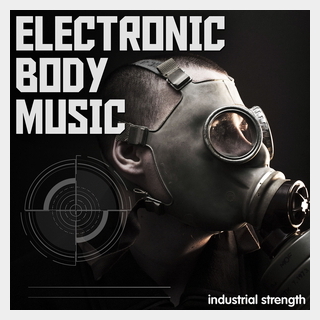 INDUSTRIAL STRENGTH ELECTRONIC BODY MUSIC