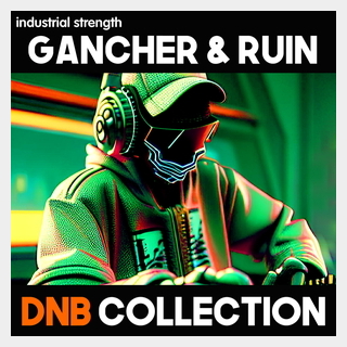 INDUSTRIAL STRENGTH GANCHER & RUIN - DNB COLLECTION