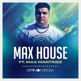5PIN MEDIA MAX HOUSE FT. MAX MARTINEZ
