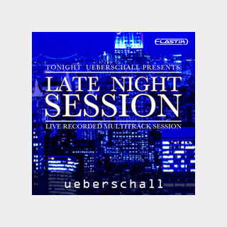 UEBERSCHALL LATE NIGHT SESSION / ELASTIK