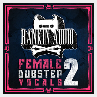 RANKIN AUDIO FEMALE DUBSTEP VOCALS 2