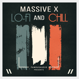 FAMOUS AUDIO MASSIVE X - LOFI AND CHILL