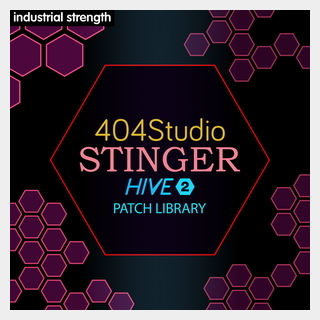 INDUSTRIAL STRENGTH404 STUDIO - STINGER HIVE 2 PRESETS