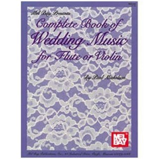 MEL BAY Complete Book of Wedding for Flute or Violin    