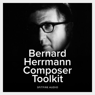 SPITFIRE AUDIO BERNARD HERRMANN COMPOSER TOOLKIT