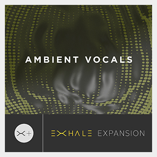 output AMBIENT VOCAL - EXHALE EXPANSION