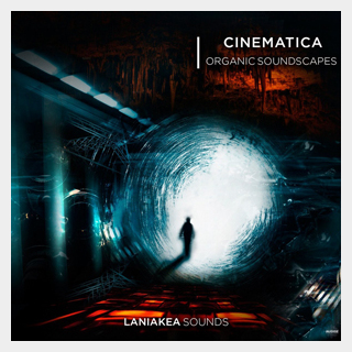 LANIAKEA SOUNDS CINEMATICA - ORGANIC SOUNDSCAPES