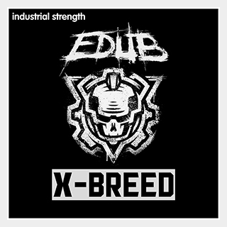INDUSTRIAL STRENGTH E-DUB - X-BREED