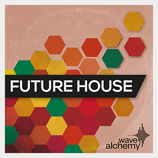 WAVE ALCHEMY FUTURE HOUSE