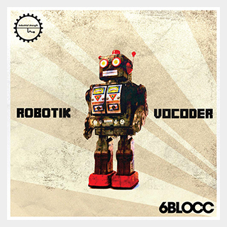INDUSTRIAL STRENGTH 6BLOCC - ROBOTIC VOCODER