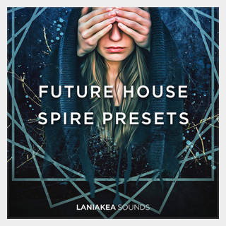 LANIAKEA SOUNDS FUTURE HOUSE SPIRE PRESETS
