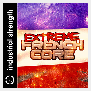 INDUSTRIAL STRENGTH EXTREME FRENCHCORE