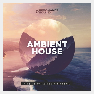 RESONANCE SOUNDAMBIENT HOUSE PRESETS FOR ARTURIA PIGMENTS