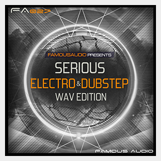 FAMOUS AUDIO SERIOUS ELECTRO & DUBSTEP WAV EDITION