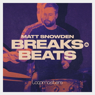 LOOPMASTERS MATT SNOWDEN - BREAKS & BEATS