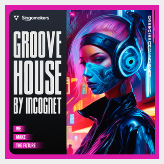 SINGOMAKERS GROOVE HOUSE BY INCOGNET