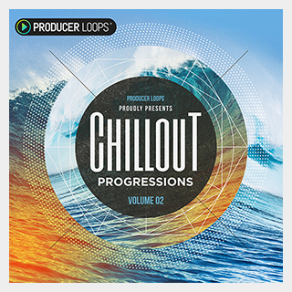 PRODUCER LOOPS CHILLOUT PROGRESSIONS VOL 2