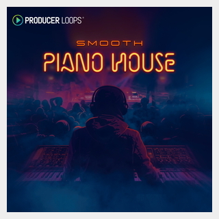 PRODUCER LOOPS SMOOTH PIANO HOUSE