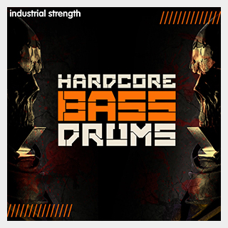 INDUSTRIAL STRENGTH HARDCORE BASS DRUMS
