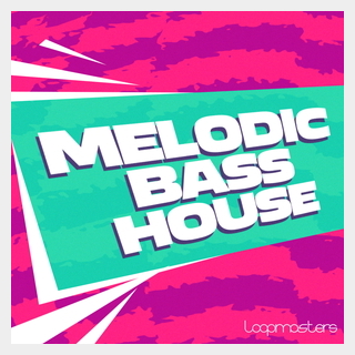 LOOPMASTERS MELODIC BASS HOUSE