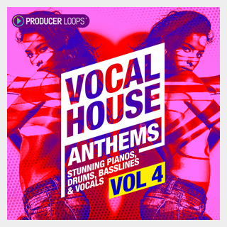 PRODUCER LOOPS VOCAL HOUSE ANTHEMS 4