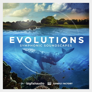 bigfishaudio EVOLUTIONS - SYMPHONIC SOUNDSCAPES