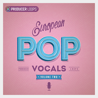 PRODUCER LOOPS EUROPEAN POP VOCALS VOL 2