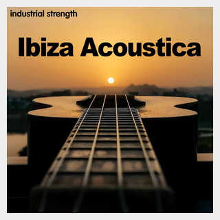 INDUSTRIAL STRENGTH IBIZA ACOUSTICA