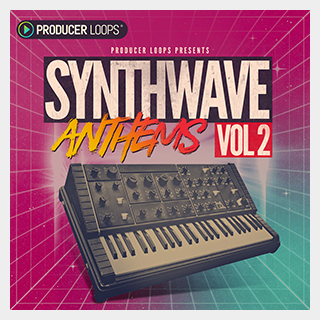 PRODUCER LOOPS SYNTHWAVE ANTHEMS 2