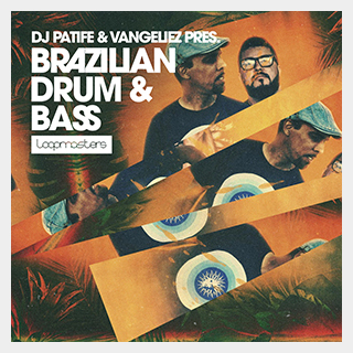 LOOPMASTERS DJ PATIFE & VANGELIEZ - BRAZILIAN DRUM & BASS