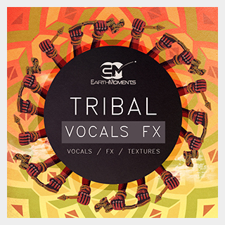 EARTH MOMENTS TRIBAL VOCALS FX